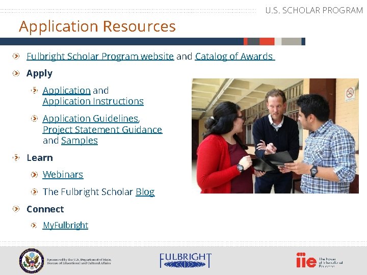 Application Resources U. S. SCHOLAR PROGRAM Fulbright Scholar Program website and Catalog of Awards