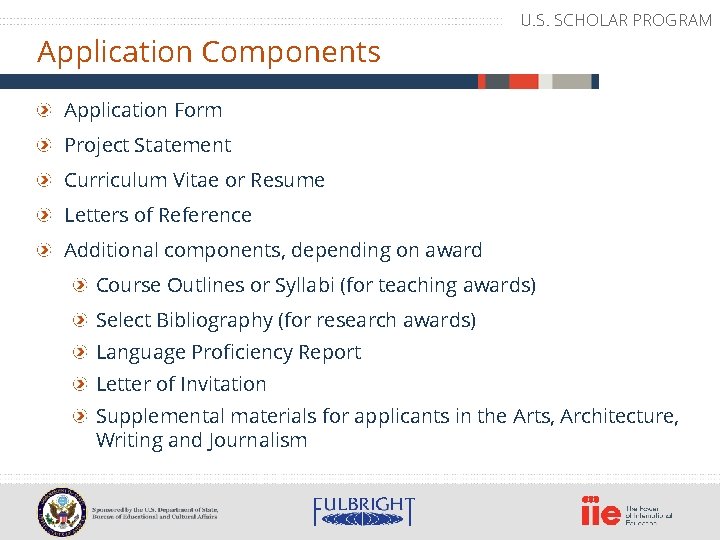 Application Components U. S. SCHOLAR PROGRAM Application Form Project Statement Curriculum Vitae or Resume