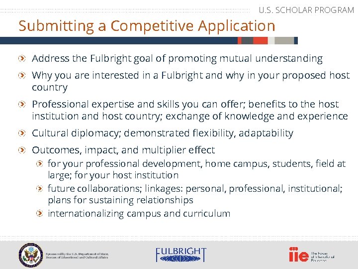 U. S. SCHOLAR PROGRAM Submitting a Competitive Application Address the Fulbright goal of promoting