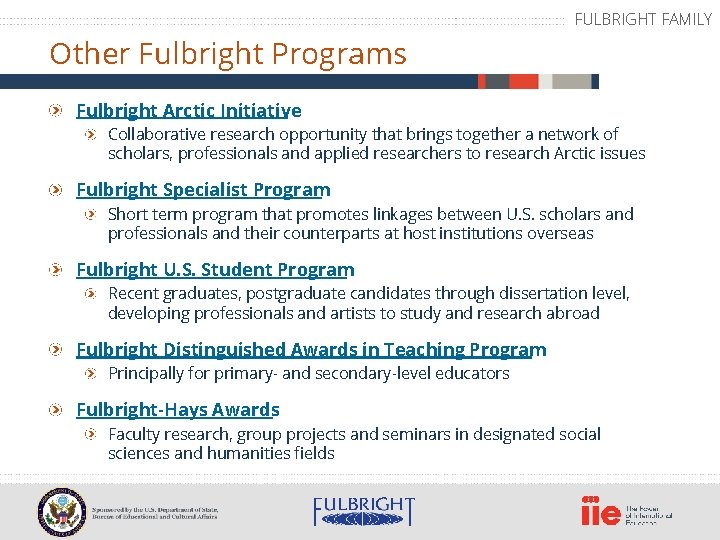 FULBRIGHT FAMILY Other Fulbright Programs Fulbright Arctic Initiative Collaborative research opportunity that brings together