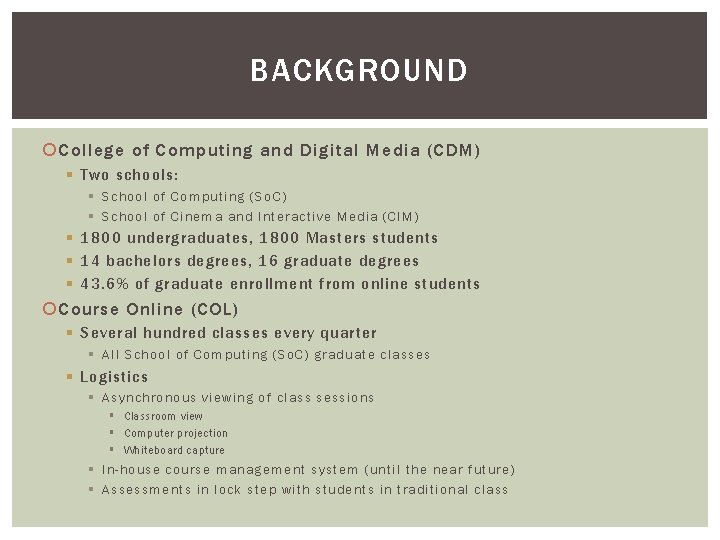 BACKGROUND College of Computing and Digital Media (CDM) § Two schools: § School of