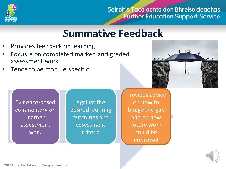 Summative Feedback • Provides feedback on learning • Focus is on completed marked and