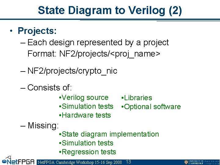 State Diagram to Verilog (2) • Projects: – Each design represented by a project