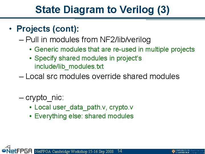 State Diagram to Verilog (3) • Projects (cont): – Pull in modules from NF