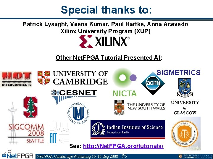 Special thanks to: Patrick Lysaght, Veena Kumar, Paul Hartke, Anna Acevedo Xilinx University Program