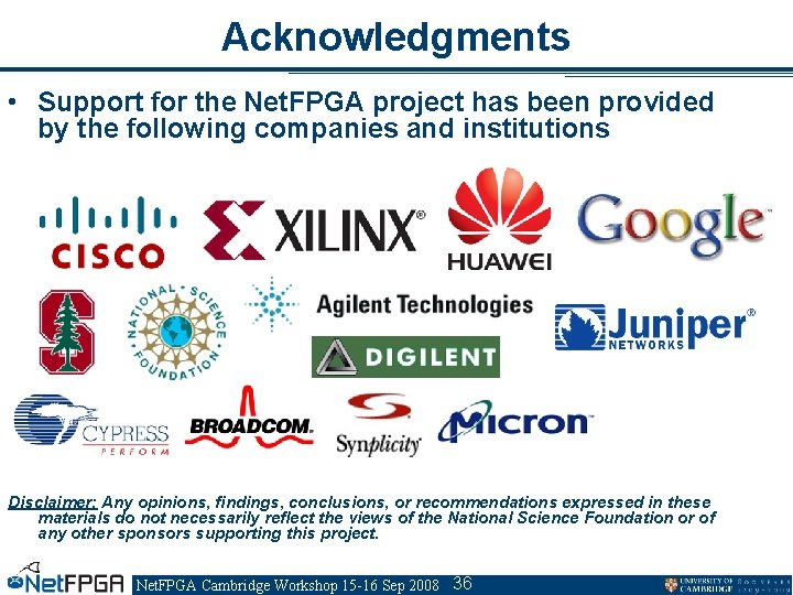 Acknowledgments • Support for the Net. FPGA project has been provided by the following