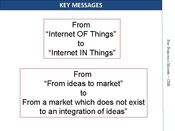 KEY MESSAGES From “From ideas to market” to From a market which does not