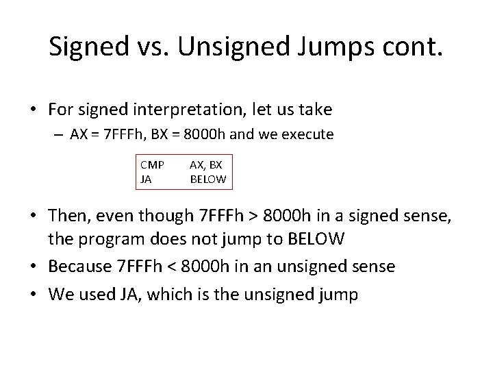 Signed vs. Unsigned Jumps cont. • For signed interpretation, let us take – AX