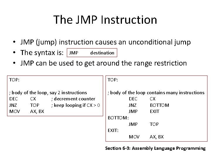 The JMP Instruction • JMP (jump) instruction causes an unconditional jump destination • The
