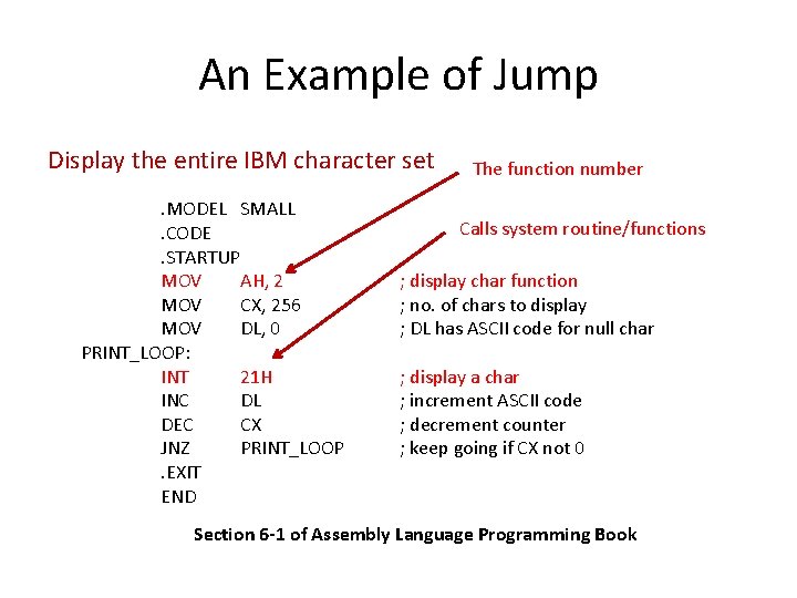 An Example of Jump Display the entire IBM character set. MODEL SMALL. CODE. STARTUP