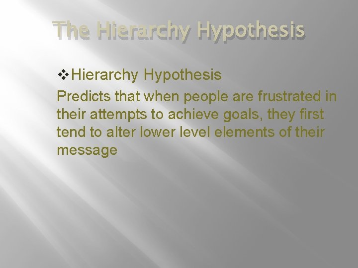 The Hierarchy Hypothesis v. Hierarchy Hypothesis Predicts that when people are frustrated in their