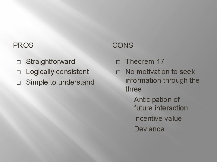 PROS � � � Straightforward Logically consistent Simple to understand CONS � � Theorem