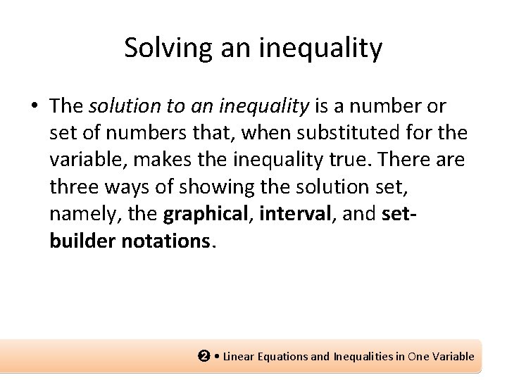 Solving an inequality • The solution to an inequality is a number or set
