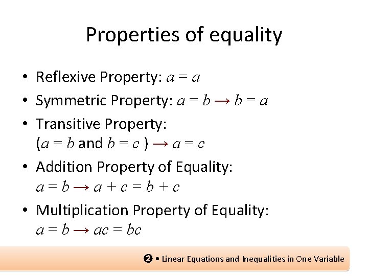 Properties of equality • Reflexive Property: a = a • Symmetric Property: a =