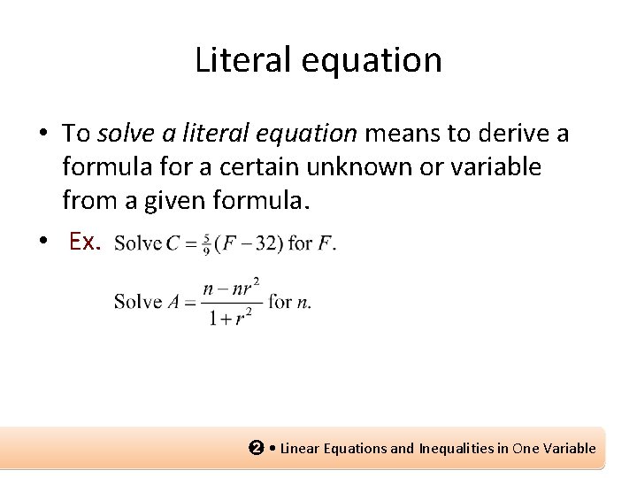 Literal equation • To solve a literal equation means to derive a formula for