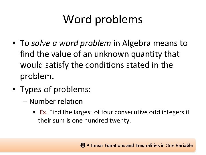 Word problems • To solve a word problem in Algebra means to find the