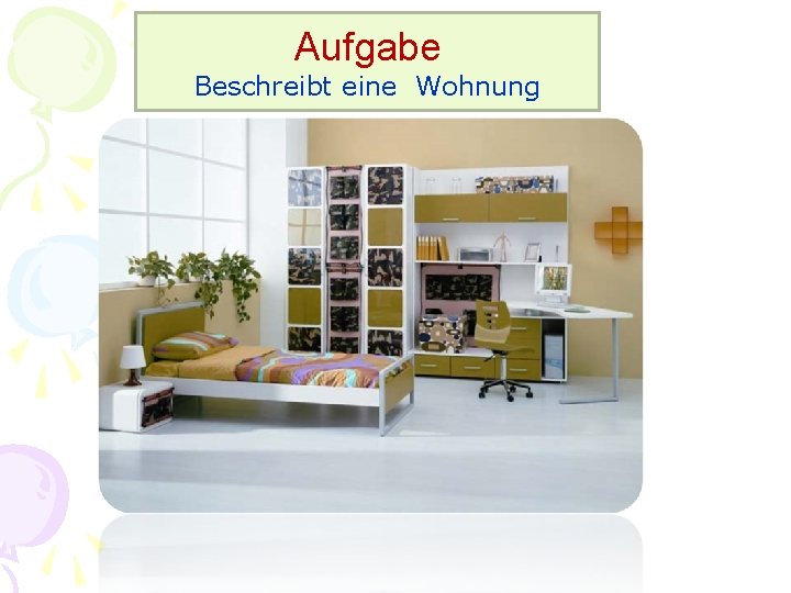 Aufgabe Beschreibt eine Wohnung 