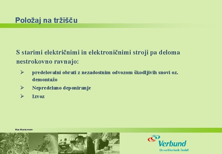 Položaj na tržišču S starimi električnimi in elektroničnimi stroji pa deloma nestrokovno ravnajo: Ø