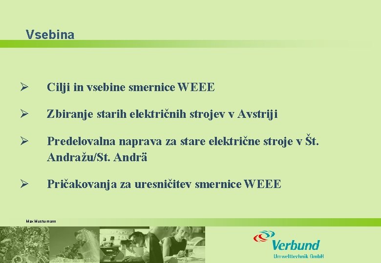 Vsebina Ø Cilji in vsebine smernice WEEE Ø Zbiranje starih električnih strojev v Avstriji