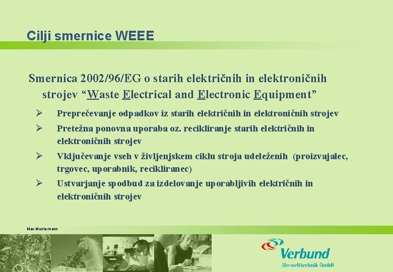 Cilji smernice WEEE Smernica 2002/96/EG o starih električnih in elektroničnih strojev “Waste Electrical and