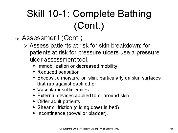 Skill 10 -1: Complete Bathing (Cont. ) Assessment (Cont. ) Ø Assess patients at