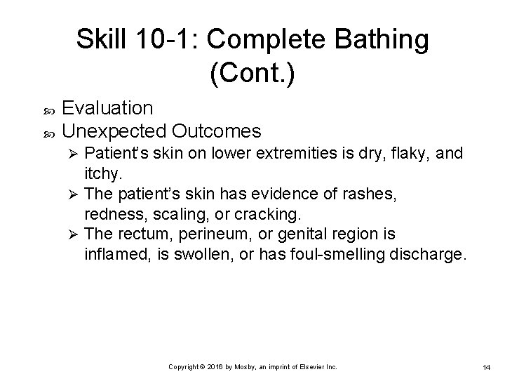 Skill 10 -1: Complete Bathing (Cont. ) Evaluation Unexpected Outcomes Patient’s skin on lower