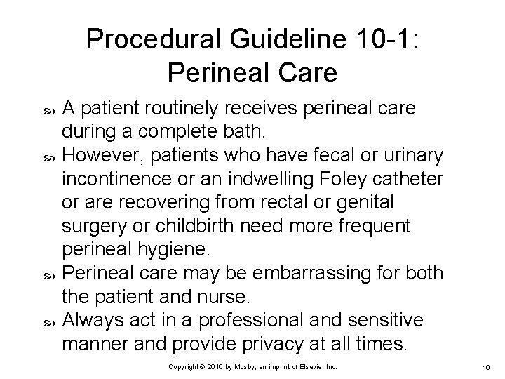 Procedural Guideline 10 -1: Perineal Care A patient routinely receives perineal care during a