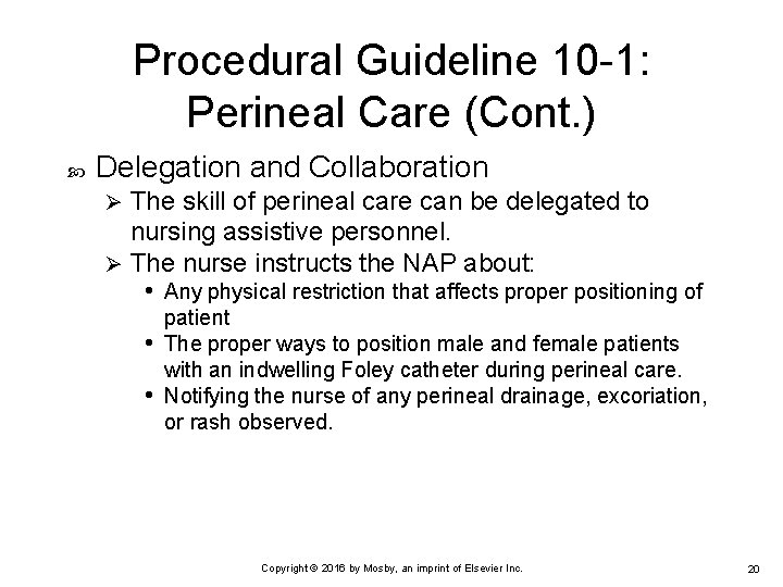 Procedural Guideline 10 -1: Perineal Care (Cont. ) Delegation and Collaboration The skill of