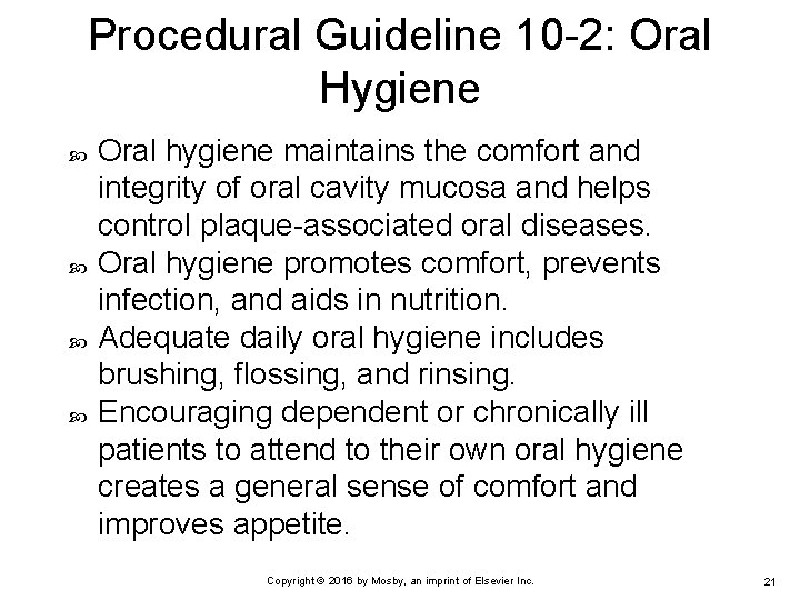 Procedural Guideline 10 -2: Oral Hygiene Oral hygiene maintains the comfort and integrity of