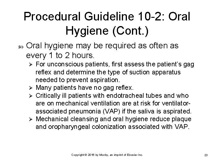 Procedural Guideline 10 -2: Oral Hygiene (Cont. ) Oral hygiene may be required as