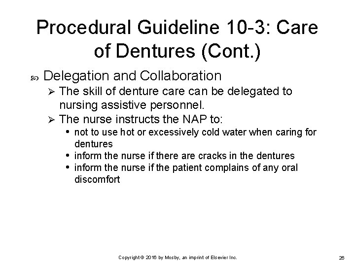 Procedural Guideline 10 -3: Care of Dentures (Cont. ) Delegation and Collaboration The skill