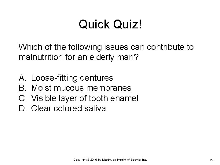 Quick Quiz! Which of the following issues can contribute to malnutrition for an elderly