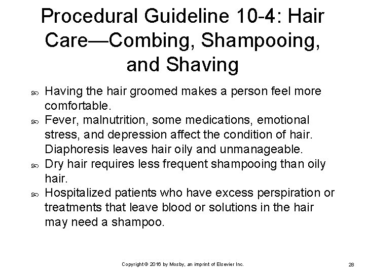 Procedural Guideline 10 -4: Hair Care—Combing, Shampooing, and Shaving Having the hair groomed makes