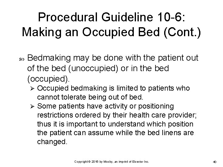 Procedural Guideline 10 -6: Making an Occupied Bed (Cont. ) Bedmaking may be done
