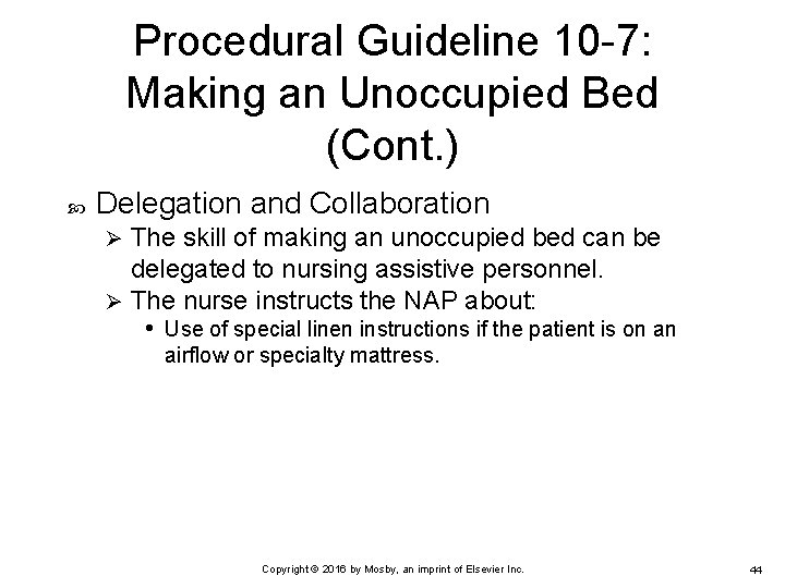 Procedural Guideline 10 -7: Making an Unoccupied Bed (Cont. ) Delegation and Collaboration The