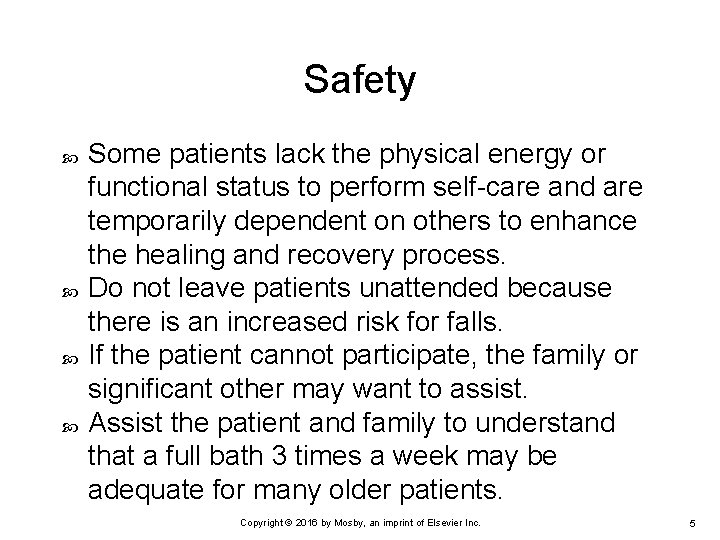 Safety Some patients lack the physical energy or functional status to perform self-care and