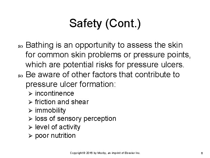 Safety (Cont. ) Bathing is an opportunity to assess the skin for common skin