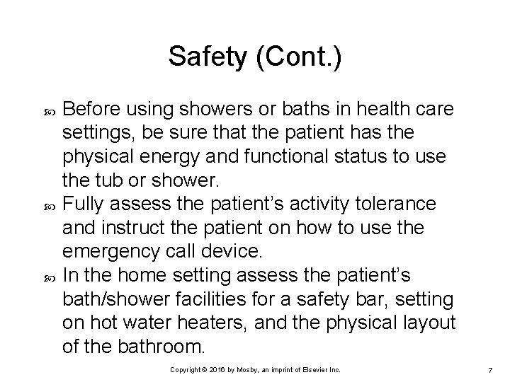 Safety (Cont. ) Before using showers or baths in health care settings, be sure