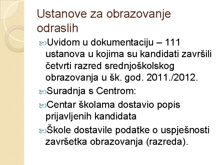 Ustanove za obrazovanje odraslih Uvidom u dokumentaciju – 111 ustanova u kojima su kandidati