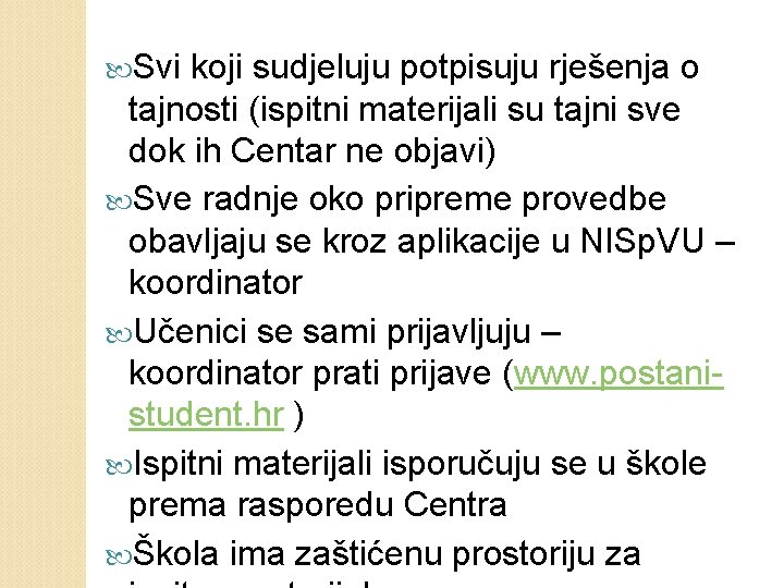  Svi koji sudjeluju potpisuju rješenja o tajnosti (ispitni materijali su tajni sve dok