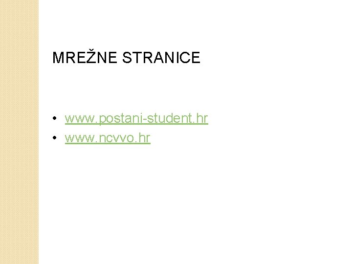 MREŽNE STRANICE • www. postani-student. hr • www. ncvvo. hr 