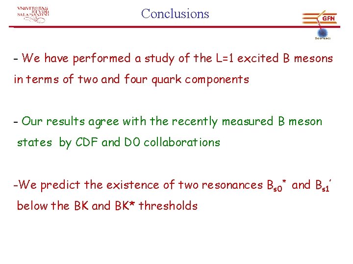 Conclusions - We have performed a study of the L=1 excited B mesons in