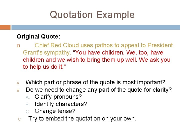 Quotation Example Original Quote: Chief Red Cloud uses pathos to appeal to President Grant’s