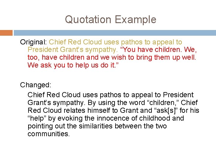 Quotation Example Original: Chief Red Cloud uses pathos to appeal to President Grant’s sympathy.