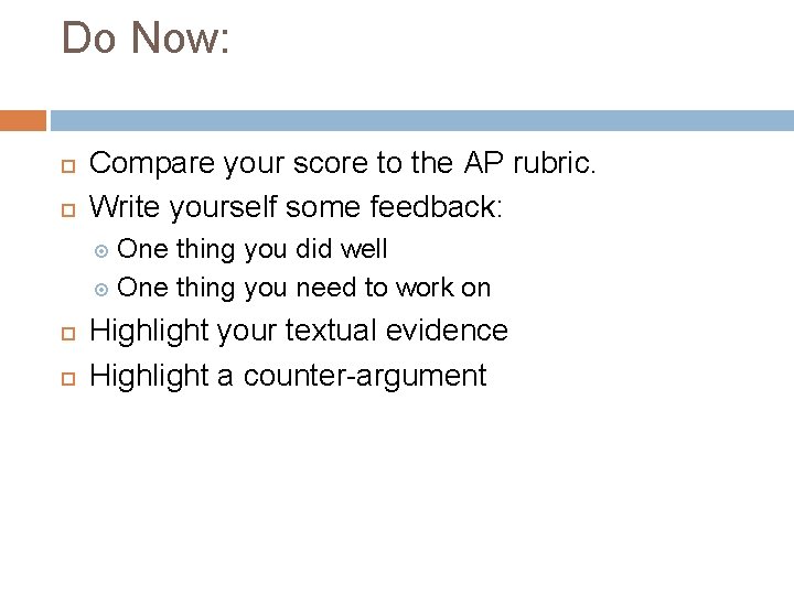 Do Now: Compare your score to the AP rubric. Write yourself some feedback: One