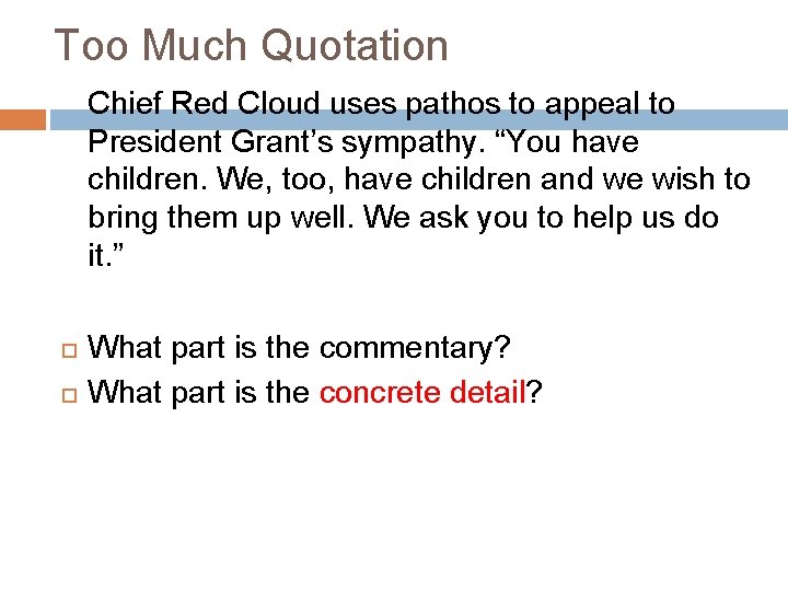 Too Much Quotation Chief Red Cloud uses pathos to appeal to President Grant’s sympathy.