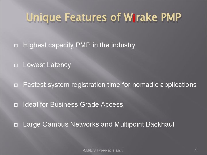 Unique Features of Wiirake PMP Highest capacity PMP in the industry Lowest Latency Fastest