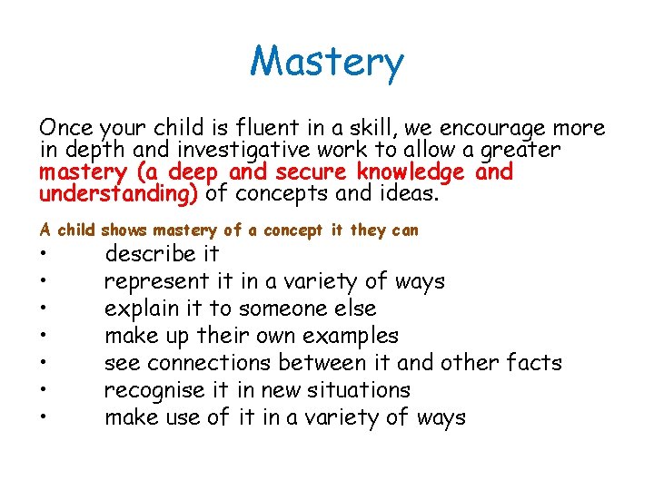 Mastery Once your child is fluent in a skill, we encourage more in depth