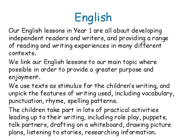 English Our English lessons in Year 1 are all about developing independent readers and