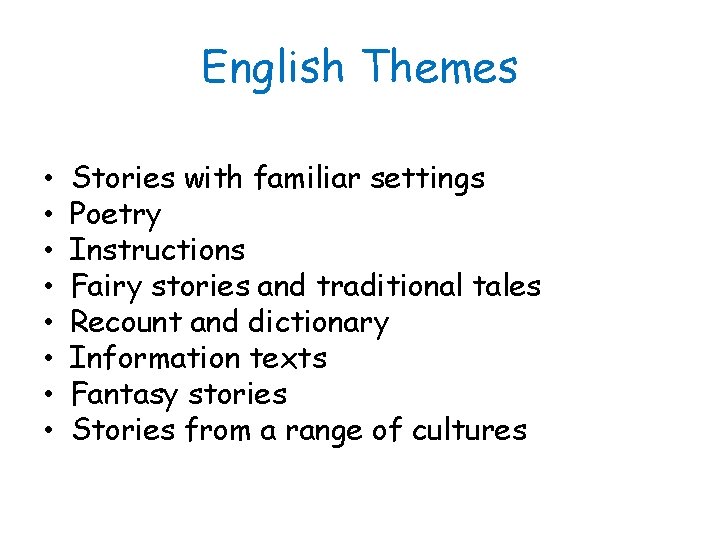 English Themes • • Stories with familiar settings Poetry Instructions Fairy stories and traditional